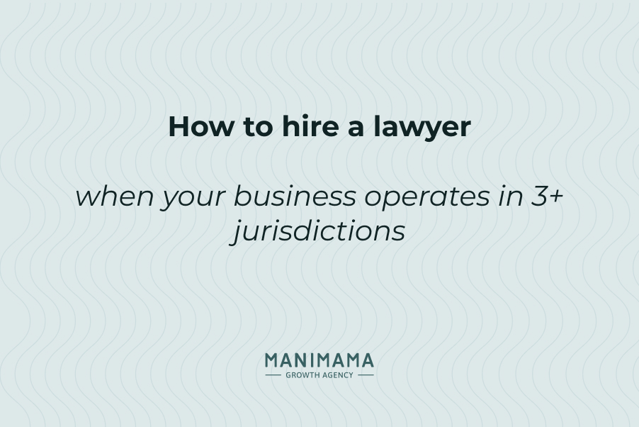 How to hire a lawyer when your business operates in 3+ jurisdictions